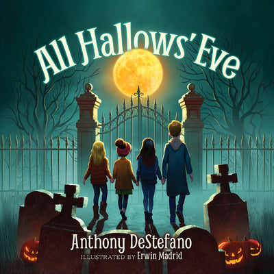 All Hallows' Eve -- Anthony DeStefano, Hardcover