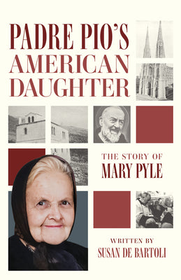 Cover Image for Padre Pio's American Daughter: The Story of Mary Pyle -- Susan de Bartoli, Paperback
