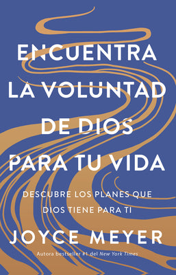 Cover Image for Encuentra La Voluntad de Dios Para Tu Vida: Descubre Los Planes Que Dios Tiene Para Ti / Finding God's Will for Your Life -- Joyce Meyer, Paperback