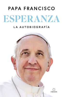Cover Image for Esperanza. La Autobiografía: Memorias del Papa Francisco / Hope -- Papa Francisco, Paperback