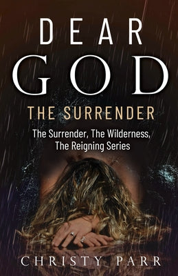 Cover Image for Dear God: The Surrender -- Christy Parr, Paperback