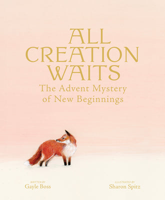 Cover Image for All Creation Waits -- Deluxe Edition: The Advent Mystery of New Beginnings -- Gayle Boss, Hardcover