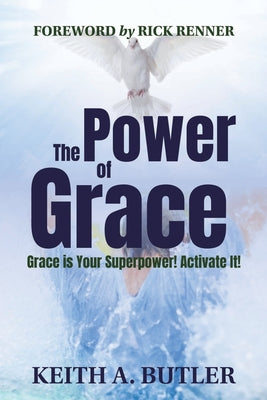 Cover Image for The Power of Grace: Grace Is Your Superpower! Activate it! -- Keith A. Butler, Paperback