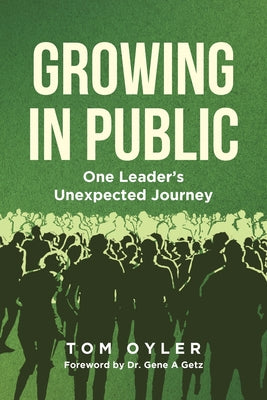 Cover Image for Growing in Public: One Leader's Unexpected Journey -- Tom Oyler, Paperback
