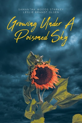 Cover Image for Growing Under a Poisoned Sky -- Samantha Woods Starkey, Paperback