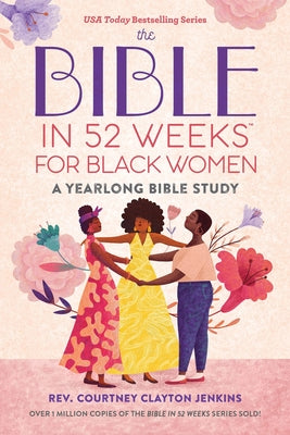 The Bible in 52 Weeks for Black Women: A Yearlong Bible Study -- Courtney Clayton Jenkins, Paperback