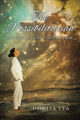 Cover Image for The Possibilitarian: Makings of Hope Through Trial -- Donita Lea, Paperback