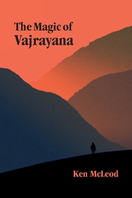 The Magic of Vajrayana -- Ken McLeod, Paperback
