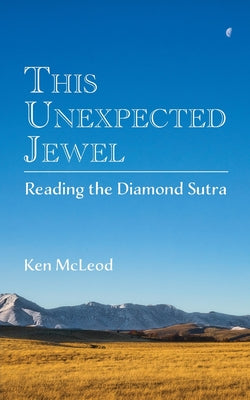 This Unexpected Jewel: Reading the Diamond Sutra -- Ken McLeod, Paperback