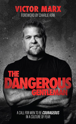 Cover Image for The Dangerous Gentleman: A Call for Men to Be Courageous in a Culture of Fear -- Victor Marx, Hardcover