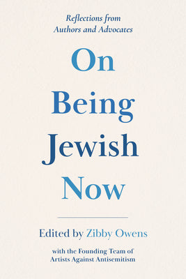 Cover Image for On Being Jewish Now: Reflections from Authors and Advocates -- Zibby Owens, Paperback