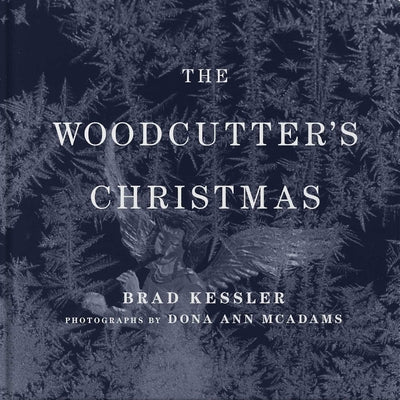 Cover Image for The Woodcutter's Christmas: A Classic Holiday Fable -- Brad Kessler, Hardcover