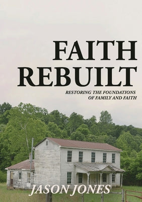 Cover Image for Faith Rebuilt -- Jason Jones, Paperback