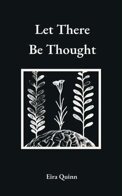 Let There Be Thought -- Eira Quinn, Paperback